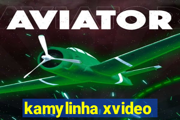 kamylinha xvideo